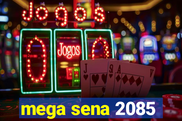 mega sena 2085